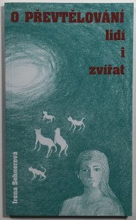 O převtělování lidí i zvířat