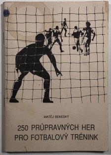 250 průpravných her pro fotbalový ténink