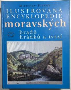 Ilustrovaná encyklopedie moravských hradů, hrádků a tvrzí