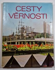 Cesty věrnosti  - Věnováno 60. výročí přátelství a spolupráce hutníků Dněprodzeržinska a Třince