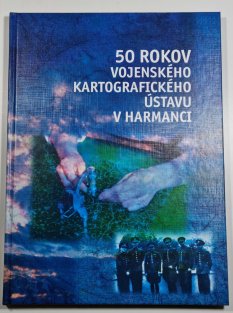 50 rokov Vojenského kartografického ústavu v Harmanici