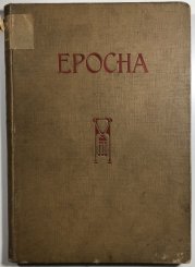 Epocha - rozhledy a úvahy časové 1913 (20 čísel) - 