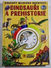 Dinosauři a prehistorie - Rukověť mladého badatele