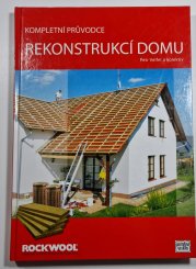 Kompletní průvodce rekonstrukcí domu - 