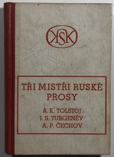 Tři mistři ruské prosy A.K.Tolstoj, I.S.Turgeněv, A.P.Čechov