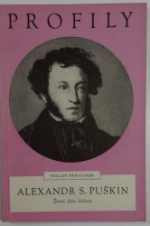 Alexandr S. Puškin - Život, dílo, ohlasy