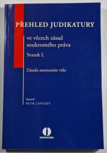 Přehled judikatury ve věcech zásad soukromého práva  - Svazek I. 