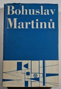 Bohuslav Martinů - Domov, hudba a svět