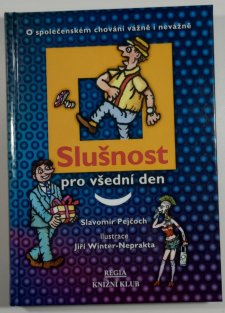 Slušnost pro všední den (o společenském chování vážně i nevážně)