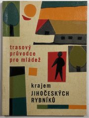 Trasový průvodce pro mládež - krajem jihočeských rybníků - 