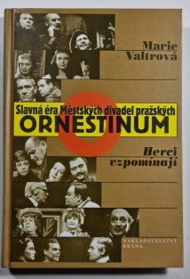 Slavná éra Městských divadel pražských - Ornestinum - Herci vzpomínají