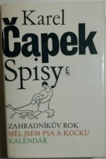  Spisy XII - Zahradníkův rok/Měl jsem psa a kočku/Kalendář