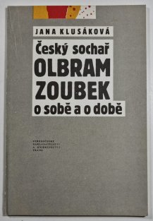 Český sochař Olbram Zoubek o sobě a o době