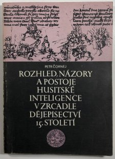 Rozhled, názory a postoje husitské inteligence v zrcadle dějepisectví 15. století