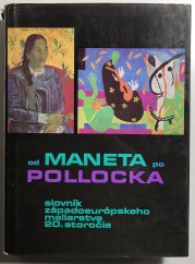 Od Maneta po Pollocka (slovensky) - slovník západoeurópskeho maliarstva 20. storočia