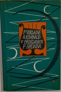 P.Verlaine A. Rimbaud v překladech F.Hrubína