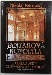Jantarová komnata - Fakta a mýty ze sovětských archivů - 