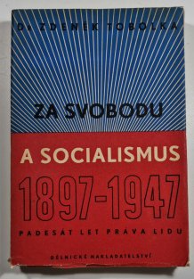 Za svobodu a socialismus 1897-1947 padesát let práva lidu
