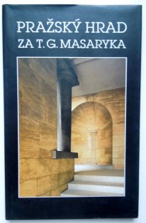 Pražský hrad za T. G. Masaryka