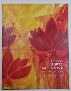 Petra Gupta Valentová - Třetí prostor / In Between