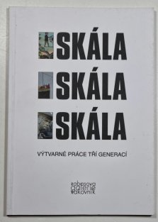 Skála Skála Skála - Výtvarné práce tří generací