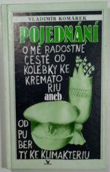 Pojednání o mé radostné cestě od kolébky ke krematoriu - aneb od puberty ke klimaktériu