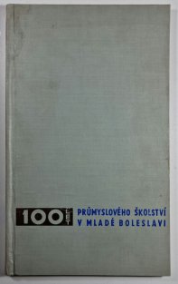 Almanach střední průmyslové školy v Mladé Boleslavi 1867 - 1967