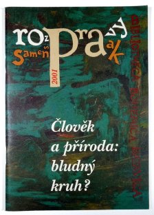 Rozpravy/ Samenspraak 2001 - Člověk a příroda: bludný kruh?
