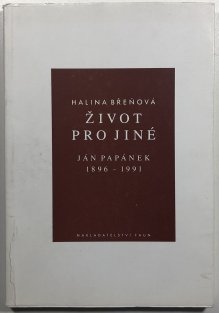 Život pro jiné - Jan Papánek 1896-1991