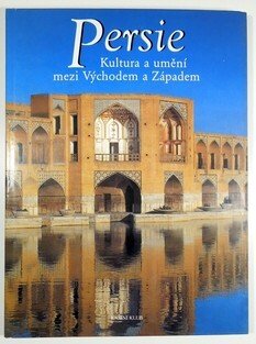 Persie - Kultura a umění mezi Východem a Západem