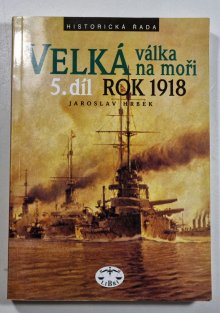 Velká válka na moři 5. díl - rok 1918