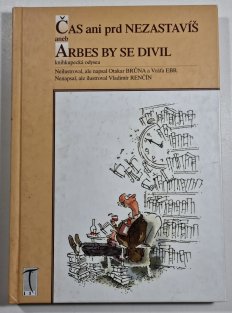 Čas ani prd nezastavíš aneb Arbes by se divil