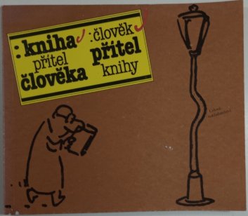 Kniha - přítel člověka/Člověk - přítel knihy