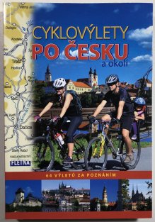 Cyklovýlety po Česku a okolí - 64 výletů za poznáním