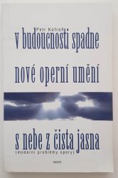 V budoucnosti spadne nové operní umění s nebe z čista jasna - Moderní problémy opery