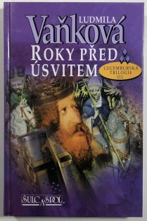 Lucemburská trilogie III. - Roky před úsvitem
