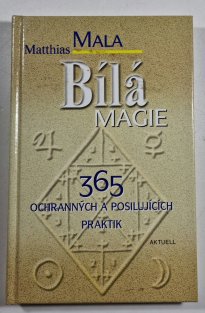 Bílá magie - 365 ochranných a posilujících praktik