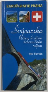 Švýcarsko křížem krážem železničním rájem
