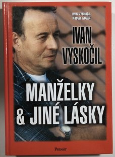 Ivan Vyskočil - Manželky & jiné lásky
