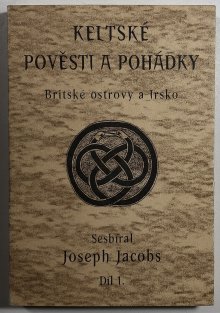 Keltské pověsti a pohádky – Britské ostrovy a Irsko. Díl 1