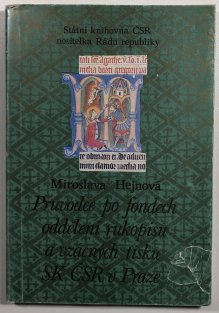 Průvodce po fondech oddělení rukopisů a vzácných tisků SK ČSR v Praze