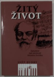 Žitý život - zamyšlení nad osobností Antonína Dvořáka