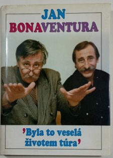 Jan Bonaventura - Byla to veselá životem túra