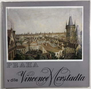Praha v díle Vincence Morstadta (1. část)