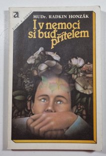 I v nemoci si buď přítelem