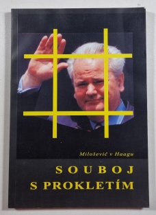 Souboj s prokletím - Miloševič v Haagu