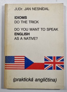 English Idioms - Do You Want to Speak English as a Native? Idioms Do the Trick