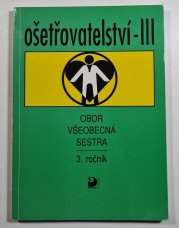 Ošetřovatelství III - pro 3. ročník středních zdravotnických škol