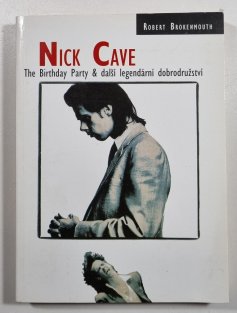 Nick Cave - The Birthday Party a další legendární dobrodružství