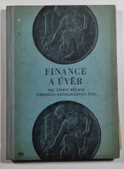 Finance a úvěr - pro IV. ročník středních ekonomických škol obor všeobecná ekonomika